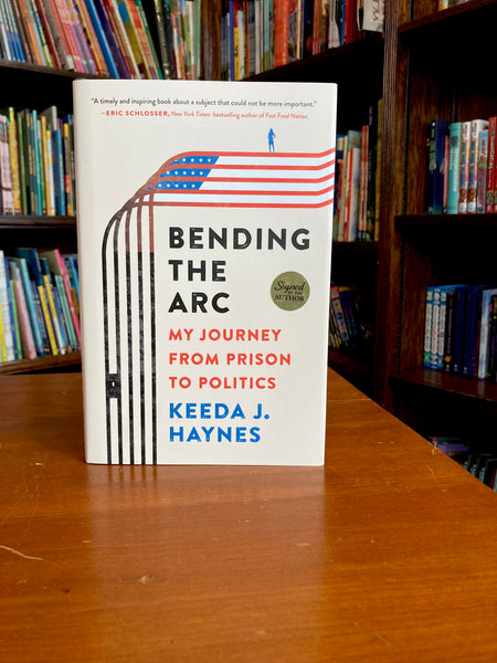Bending the Arc: My Journey from Prison to Politics